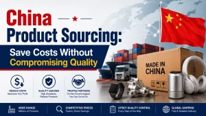 Read more about the article China Product Sourcing: Save Costs Without Compromising Quality